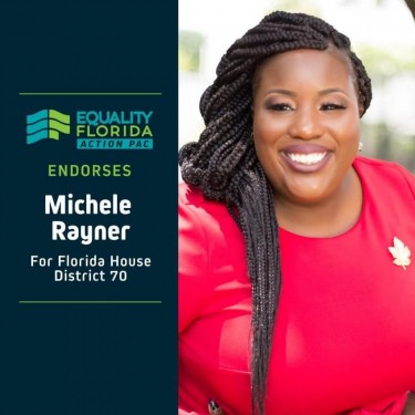 BREAKING Equality Florida Action PAC Endorses Michele Rayner for State House District 70 Equality Florida pic