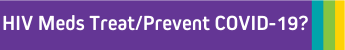 HIV Meds TreatPrevent COVID-19 Banner.png